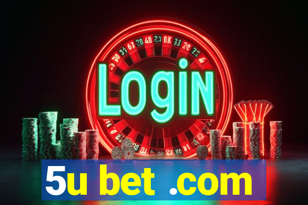 5u bet .com
